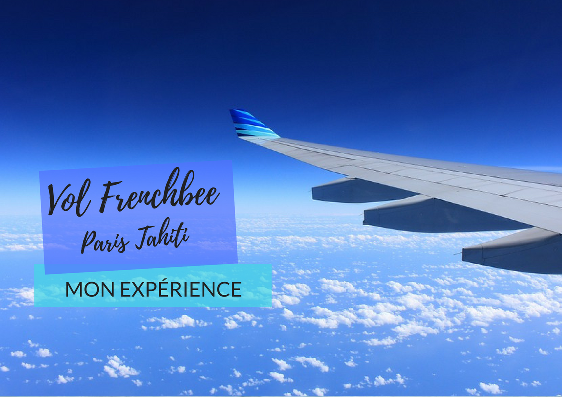 Vol Frenchbee Paris-Tahiti : mon avis
